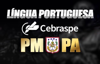 LNGUA PORTUGUESA - CEBRASPE  PM/PA 