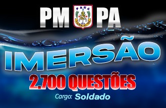 IMERSÃO PM-PA - 2.700 Questões - 28/08