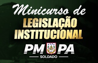 MINICURSO DE LEGISLAO INSTITUCIONAL - PM/PA