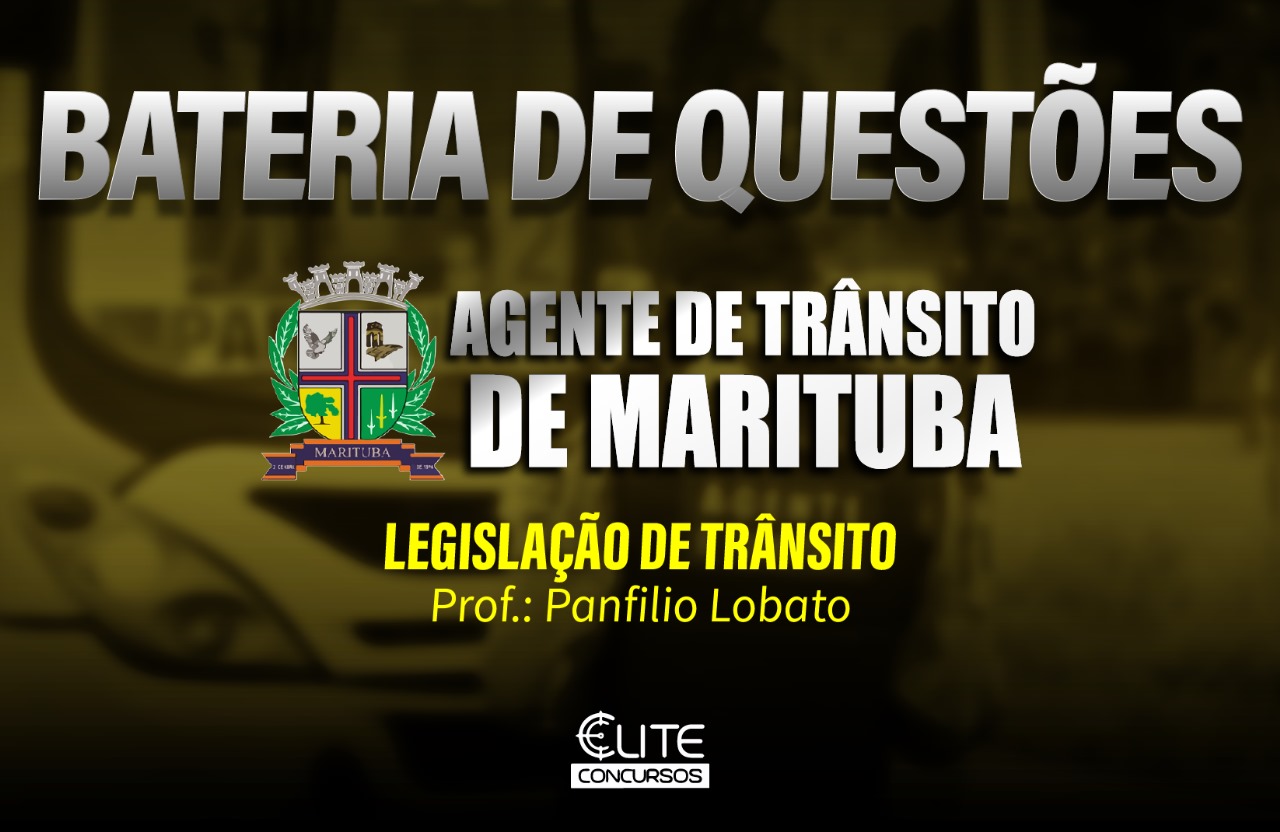 BATERIA DE QUESTÕES - AGENTE DE TRÂNSITO DE MARITUBA 