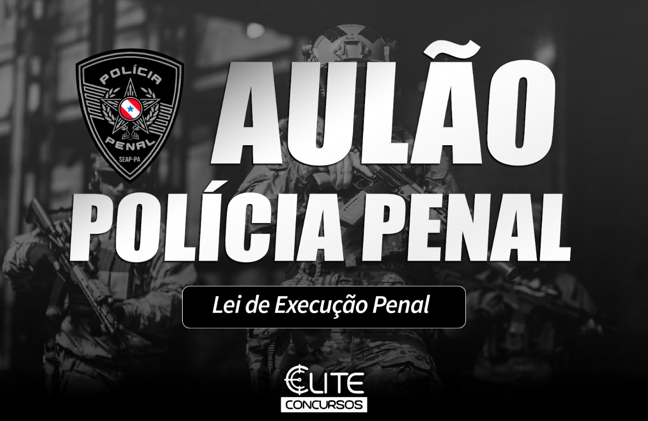 AUL�O POL�CIA PENAL - LEI DE EXECU��O PENAL 