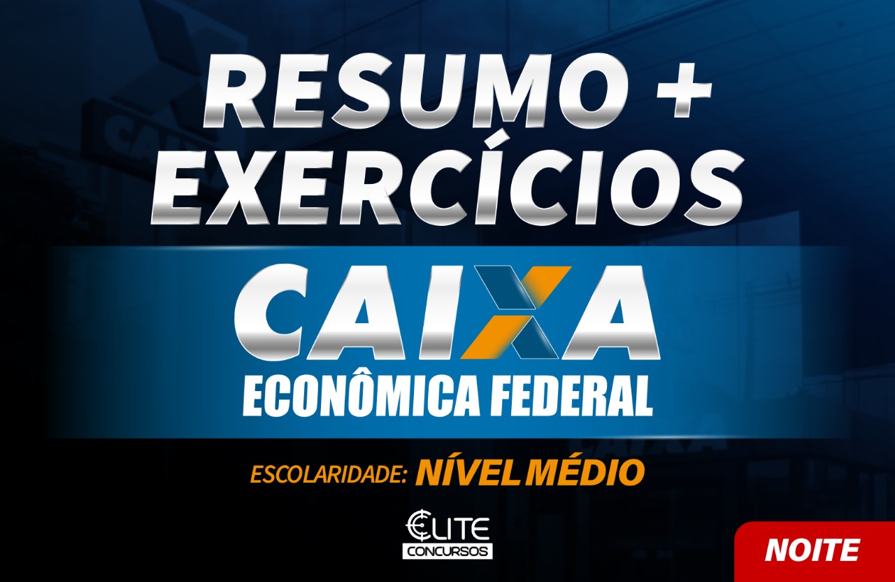 RESUMO + EXERCCIOS CAIXA - NOITE -  22/04