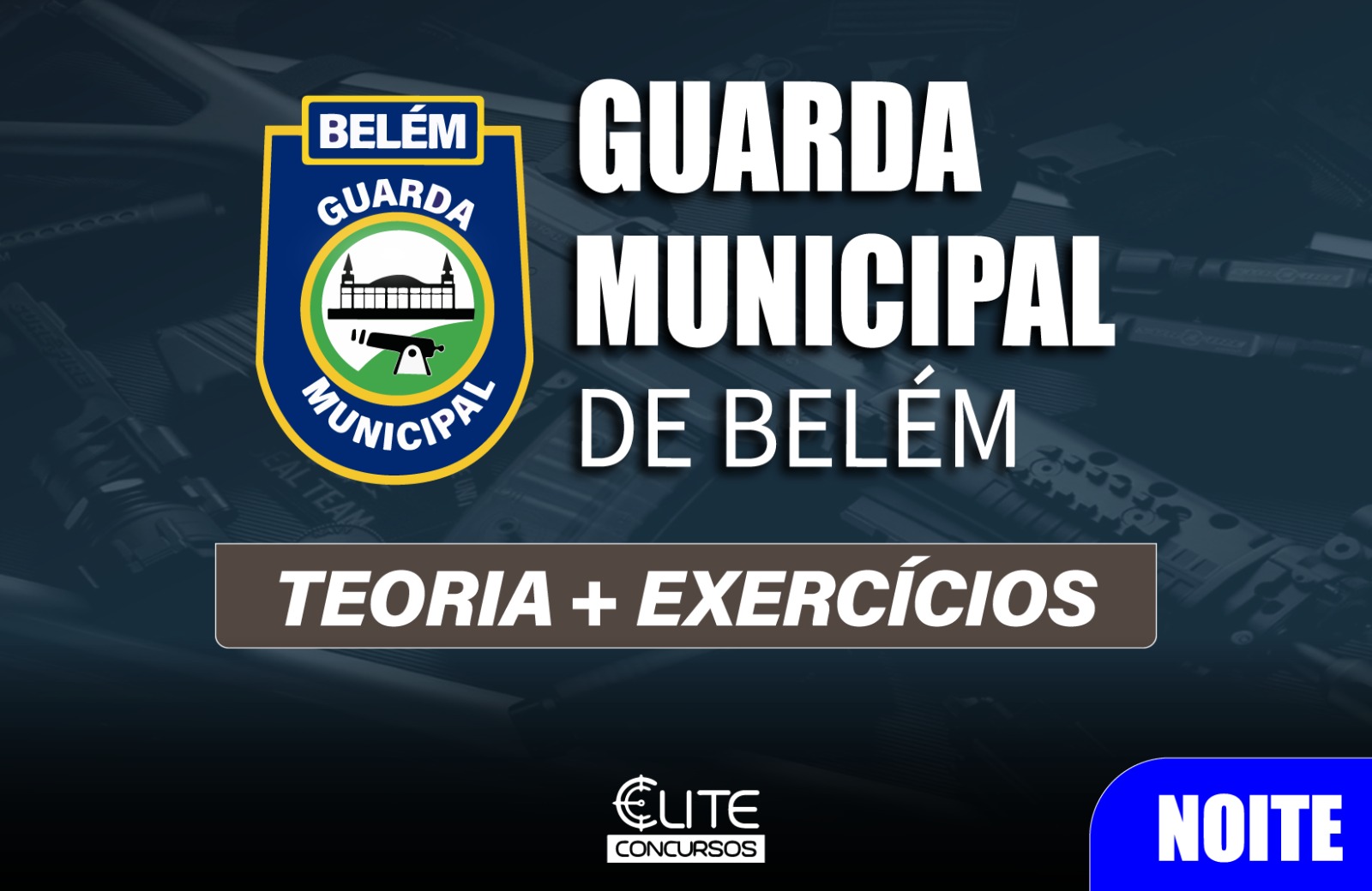 GUARDA MUNICIPAL DE BELÉM - GMB - NOITE - 10/12 GUARDA MUNICIPAL DE BELÉM - GMB - NOITE - 10/12