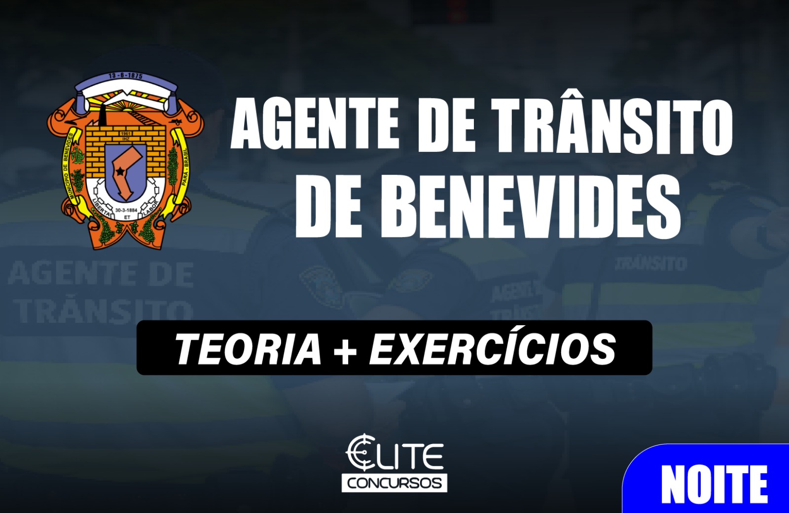 AGENTE DE TR�NSITO DE BENEVIDES - NOITE - 08/06
