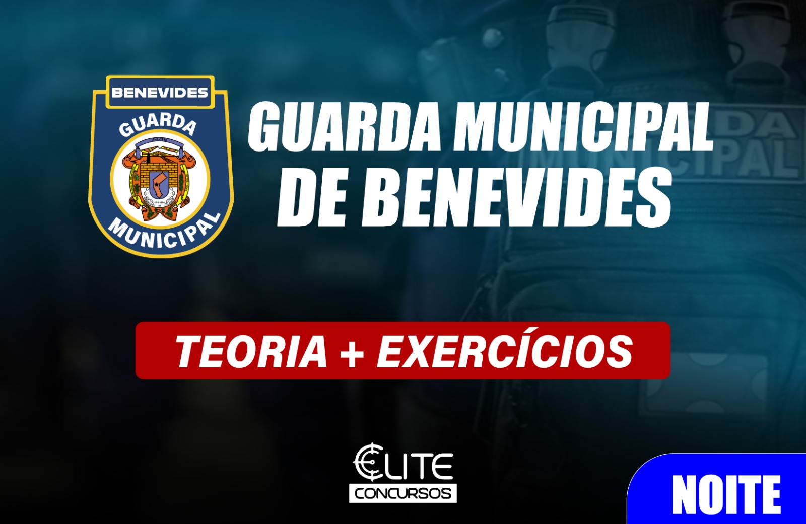 GUARDA MUNICIPAL DE BENEVIDES- GMB - NOITE - 08/06